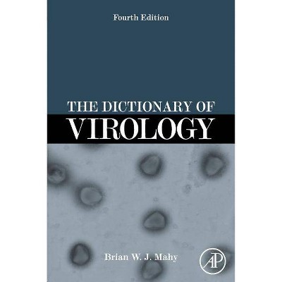 The Dictionary of Virology - 4th Edition by  Brian W J Mahy (Paperback)