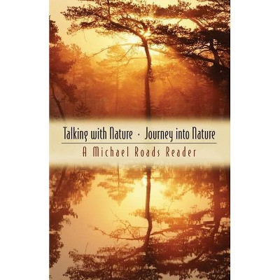 Talking with Nature and Journey Into Nature - by  Michael J Roads (Paperback)