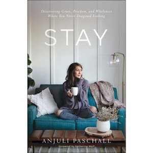 Stay - by  Anjuli Paschall (Paperback) - 1 of 1