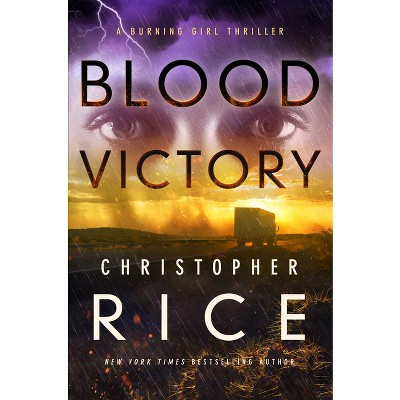 Blood Victory - (Burning Girl) by  Christopher Rice (Paperback)