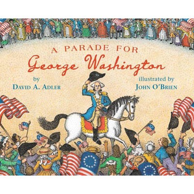 A Parade for George Washington - by  David A Adler (Hardcover)