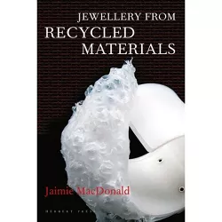 Jewellery from Recycled Materials - (Jewellery Handbooks) by  Jaimie MacDonald (Paperback)