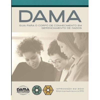 The DAMA Guide to the Data Management Body of Knowledge (DAMA-DMBOK) Portuguese Edition - by  Dama International (Paperback)