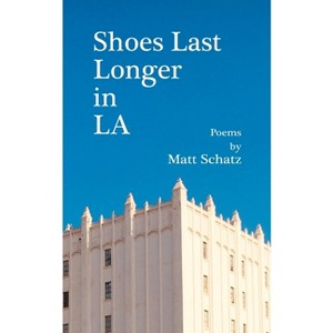 Shoes Last Longer in LA - by  Matt Schatz (Paperback) - 1 of 1
