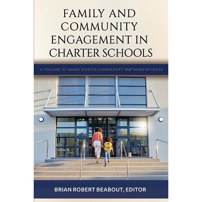 Family and Community Engagement in Charter Schools - (Family School Community Partnership Issues) by  B Beabout (Paperback)