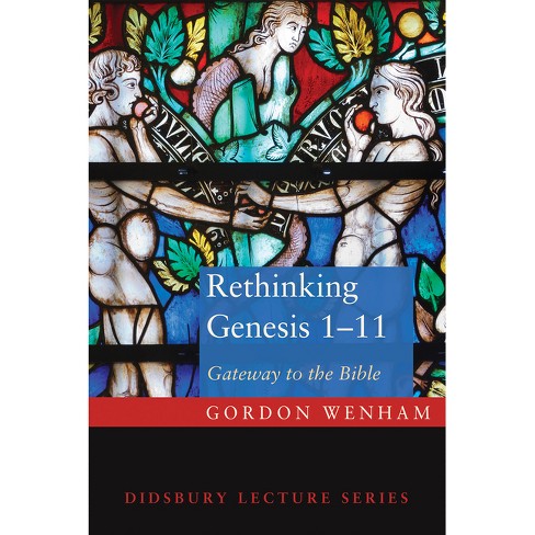 Rethinking Genesis 1-11 - (Didsbury Lectures) by Gordon Wenham (Paperback)