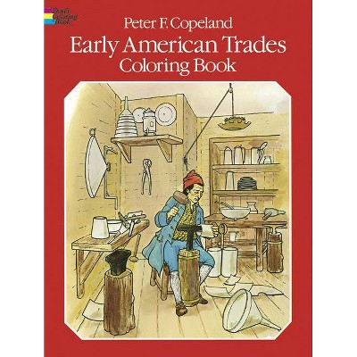 Early American Trades Coloring Book - (Dover History Coloring Book) by  Peter F Copeland (Paperback)