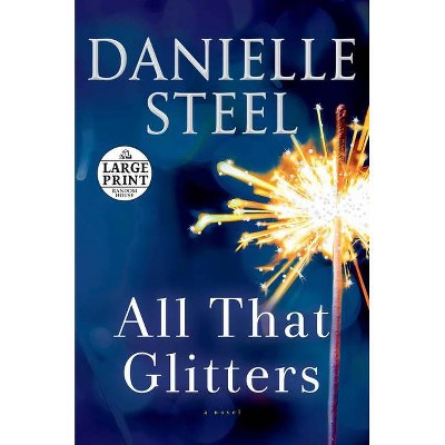 All That Glitters - Large Print by  Danielle Steel (Paperback)