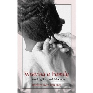 Weaving a Family - Annotated by  Barbara Katz Rothman (Paperback) - 1 of 1