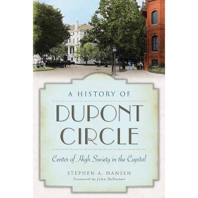 A History of Dupont Circle - (Landmarks) by  Stephen A Hansen (Paperback)