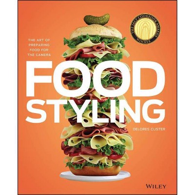 Food Styling - by  Delores Custer (Hardcover)