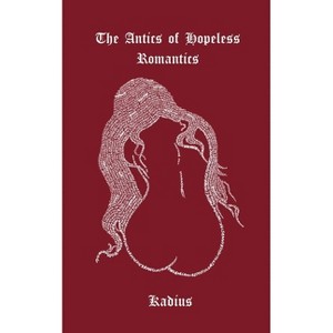 The Antics of Hopeless Romantics - by  Kade Y Hollis (Paperback) - 1 of 1