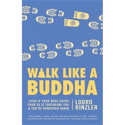 Walk Like a Buddha - by  Lodro Rinzler (Paperback)