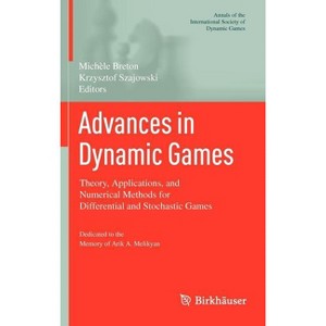 Advances in Dynamic Games - (Annals of the International Society of Dynamic Games) by  Michèle Breton & Krzysztof Szajowski (Hardcover) - 1 of 1