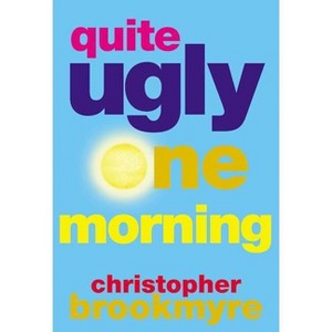 Quite Ugly One Morning - by  Christopher Brookmyre (Paperback) - 1 of 1
