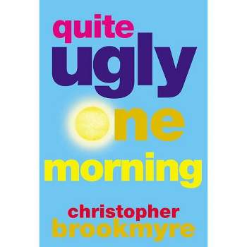 Quite Ugly One Morning - by  Christopher Brookmyre (Paperback)