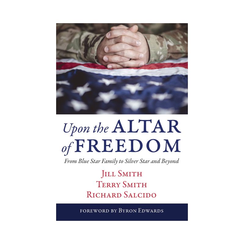 Upon the Altar of Freedom - by  Jill Smith & Terry Smith & Richard Salcido (Hardcover), 1 of 2