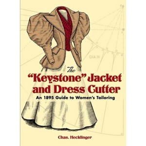 The Keystone Jacket and Dress Cutter - (Dover Fashion and Costumes) by  Chas Hecklinger (Paperback) - 1 of 1