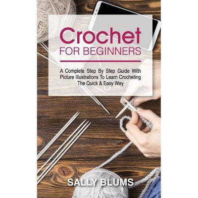 Crochet for Beginners - by  Sally Blums (Paperback)