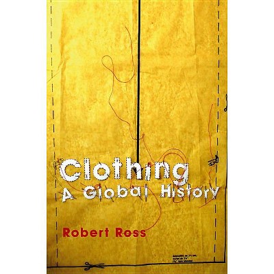 Clothing - (Themes in History) by  Robert Ross (Paperback)
