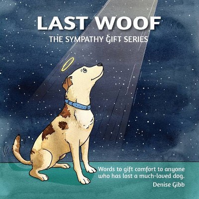 Last Woof - (The Sympathy Gift) by  Denise Gibb (Paperback)