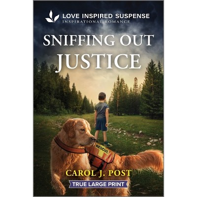 Sniffing Out Justice - (Canine Defense) Large Print by  Carol J Post (Paperback)
