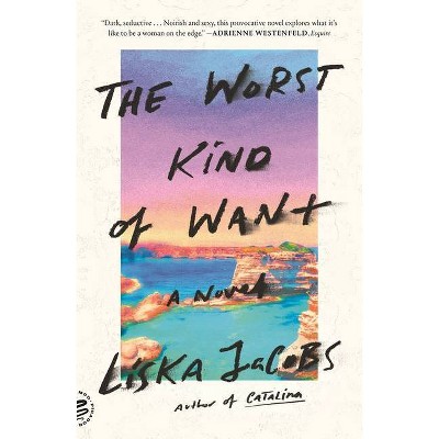 The Worst Kind of Want - by  Liska Jacobs (Paperback)