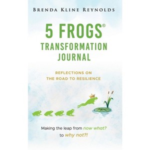 5 FROGS Transformation Journal - by  Brenda Kline Reynolds (Hardcover) - 1 of 1