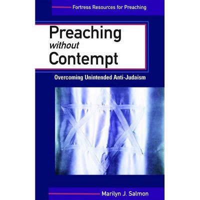 Preaching Without Contempt - (Fortress Resources for Preaching) Annotated by  Marilyn J Salmon (Paperback)