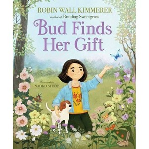 Bud Finds Her Gift - by Robin Wall Kimmerer (Paperback) - 1 of 4