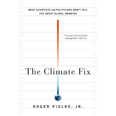 The Climate Fix - by  Roger Pielke (Paperback)