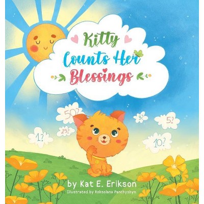 Kitty Counts Her Blessings - by  Kat E Erikson (Hardcover)