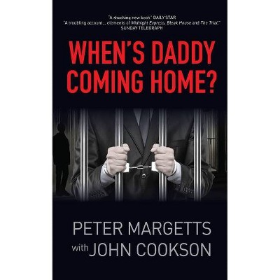 When's Daddy Coming Home? - by  Peter Margetts & John Cookson (Paperback)