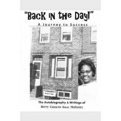 Back in the Day! - by  Betty Carolyn Isaac McDaniel (Paperback)