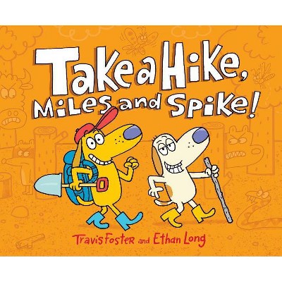 Take a Hike, Miles and Spike! - by  Travis Foster & Ethan Long (Hardcover)