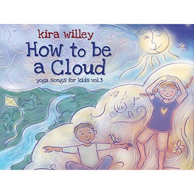 Kira Willey - How to Be a Cloud: Yoga Songs for Kids 3 (CD)