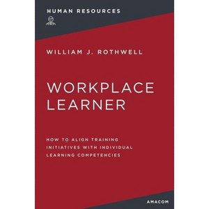 The Workplace Learner - by  William Rothwell (Paperback) - 1 of 1