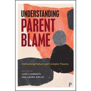 Understanding Parent Carer Blame - by Luke Clements & Ana Laura Aiello - 1 of 1