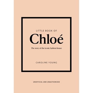 Little Book of Chloé - (Little Books of Fashion) by  Caroline Young (Hardcover) - 1 of 1