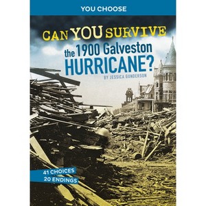 Can You Survive the 1900 Galveston Hurricane? - (You Choose: Disasters in History) by  Jessica Gunderson (Paperback) - 1 of 1