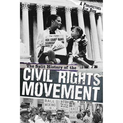 The Split History of the Civil Rights Movement - (Perspectives Flip Books) by  Nadia Higgins (Paperback)