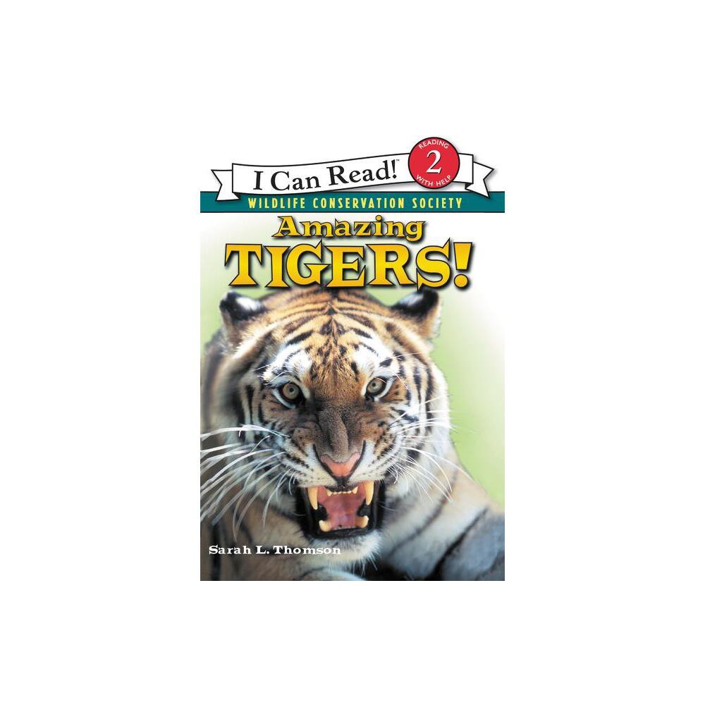 Amazing Tigers! - (I Can Read Level 2) by Sarah L Thomson (Paperback)