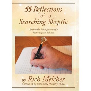 55 Reflections of a Searching Skeptic - by Rich Melcher - 1 of 1