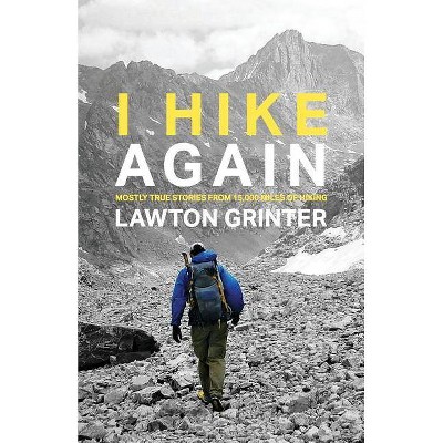 I Hike Again - by  Lawton Grinter (Paperback)