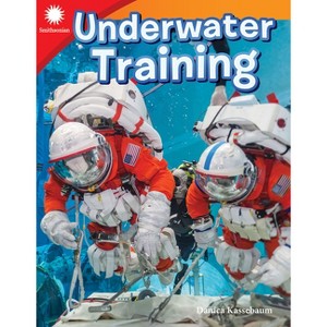 Underwater Training - (Smithsonian: Informational Text) by  Danica Kassebaum (Paperback) - 1 of 1