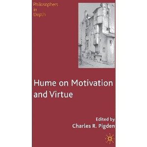 Hume on Motivation and Virtue - (Philosophers in Depth) by  C Pigden (Hardcover) - 1 of 1