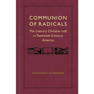 Communion of Radicals - by  Jonathan McGregor (Hardcover) - 1 of 1