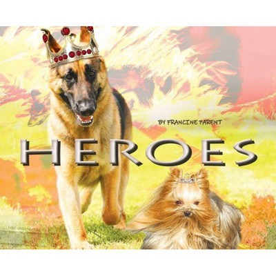 Heroes - by  Francine Parent (Hardcover)
