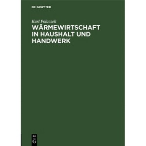 Wärmewirtschaft in Haushalt Und Handwerk - by  Karl Polaczek (Hardcover) - 1 of 1