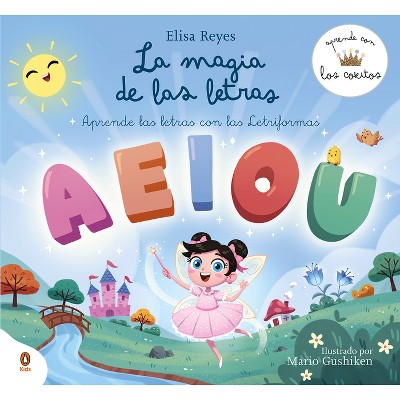 La Magia de Las Letras / The Magic of Letters - (Aprende Con Los Cokitos) by  Elisa Reyes & Los Cokitos (Hardcover)